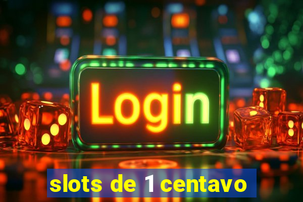 slots de 1 centavo